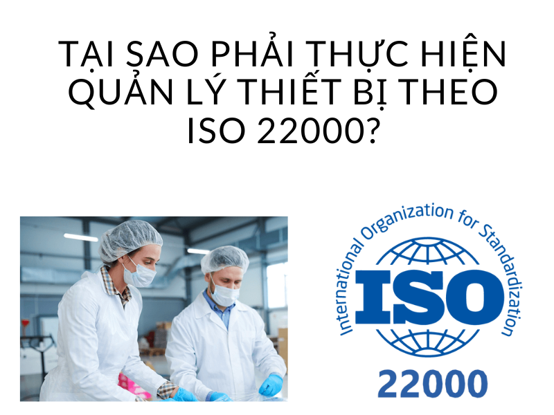 Tại sao phải thực hiện quản lý thiết bị theo ISO 22000?